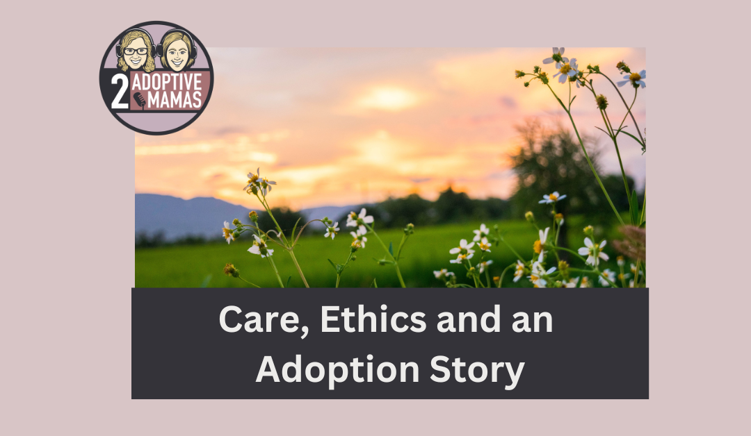 Care, Ethics and an Adoption Story with Heidi Glick