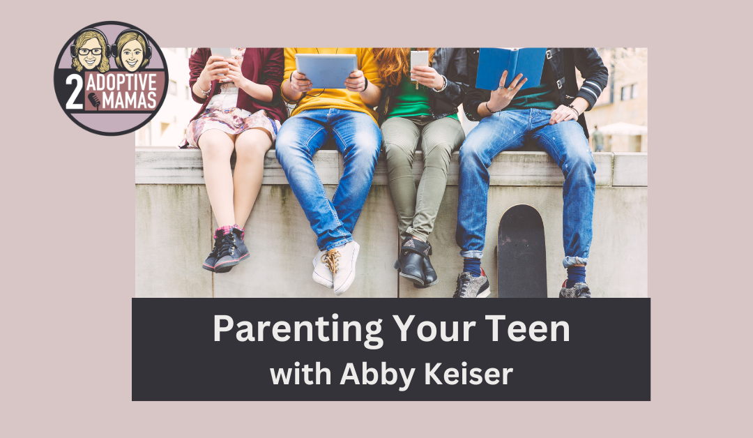 Parenting Your Teen with Abby Keiser