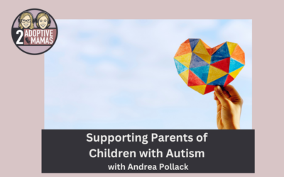 Supporting Parents of Children with Autism with Andrea Pollack