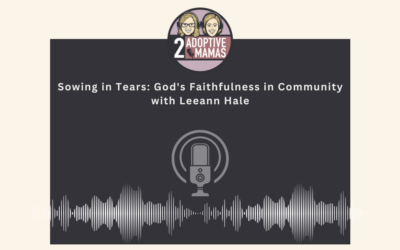 Sowing in Tears: God’s Faithfulness in Community with Leeann Hale