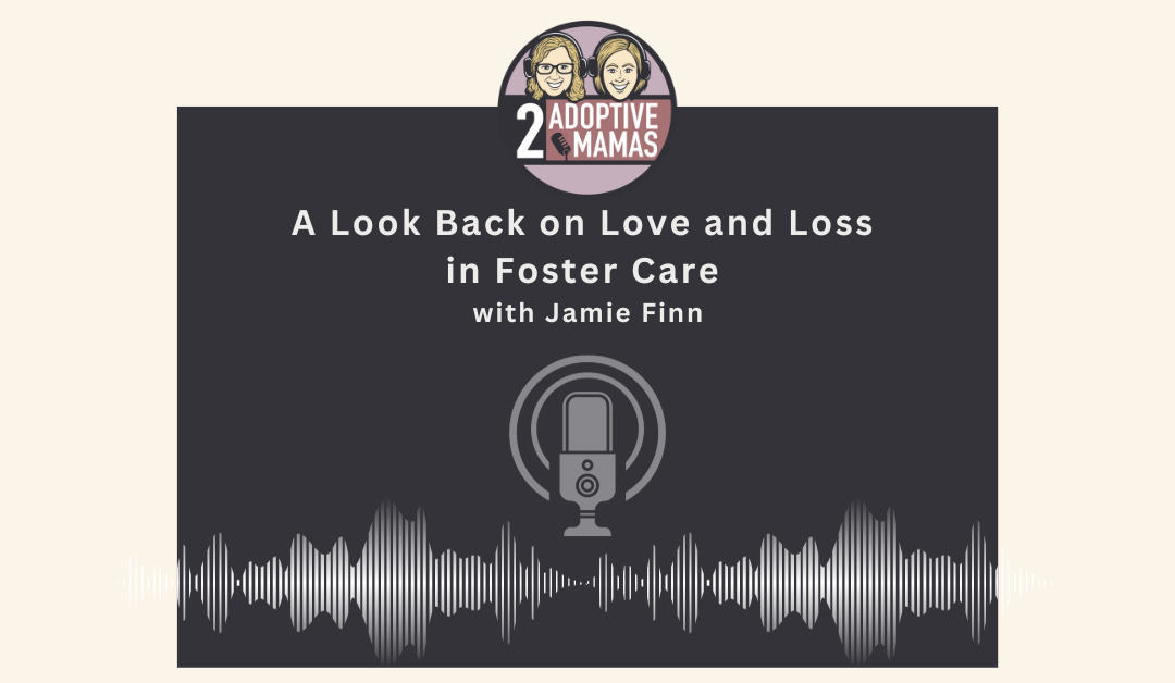 A Look Back on Love and Loss in Foster Care with Jamie Finn